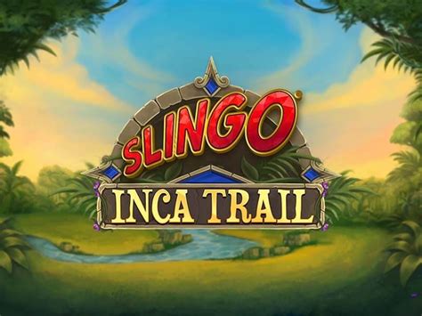 slingo inca trail  Try Slingo Inca Trail slot game for free or with real money